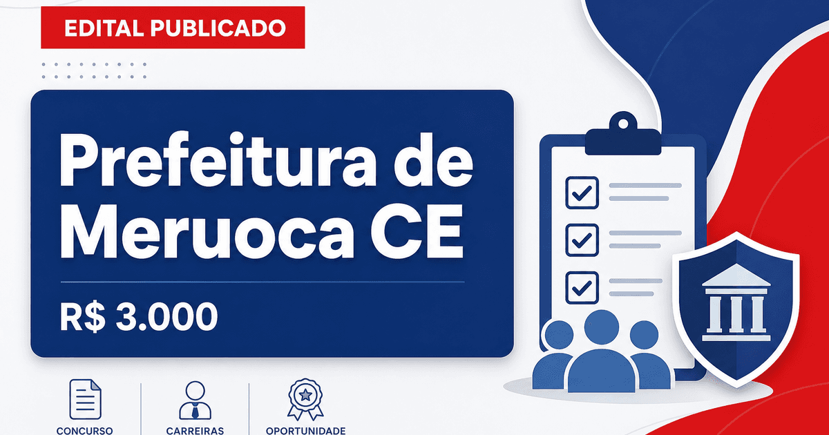 Prefeitura de Meruoca - CE abre concurso público com salários de até R$ 3.000,00 - Prefeitura de Meruoca