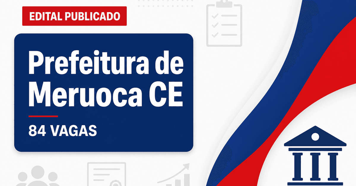 Prefeitura de Meruoca CE abre concurso com 84 vagas em diversas áreas - Prefeitura de Meruoca