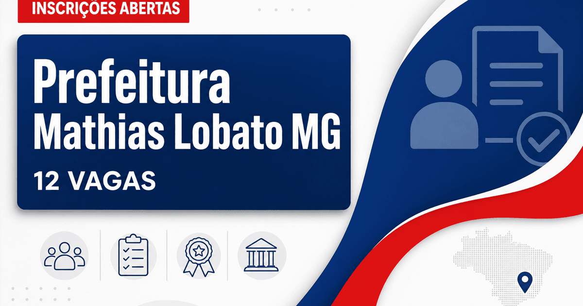 Prefeitura de Mathias Lobato: Prefeitura de Mathias Lobato - MG abre processo seletivo com 12 vagas imediatas - Prefeitura de Mathias Lobato