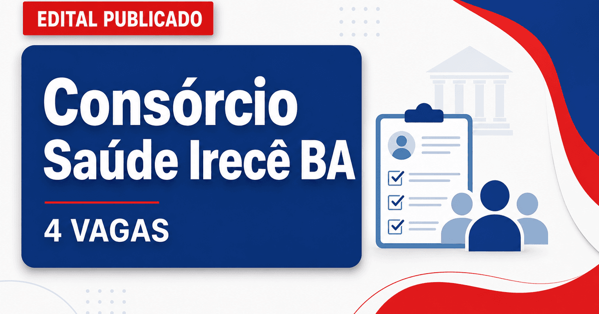 Concurso Consórcio de Saúde de Irecê BA abre 4 vagas e cadastro reserva - Consórcio de Saúde de Irecê