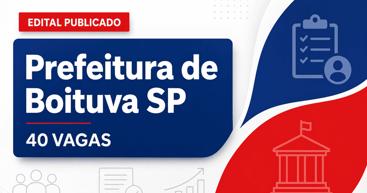 Concurso da Prefeitura de Boituva (SP): edital oferece 40 vagas e salários acima de R$ 8 mil - Prefeitura de Boituva