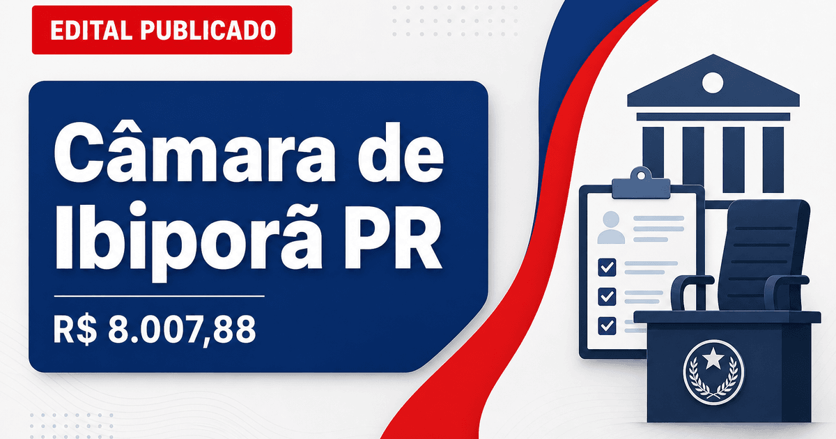 Câmara de Ibiporã - PR abre concurso público com salários de até R$ 8.007,88 - Câmara de Ibiporã