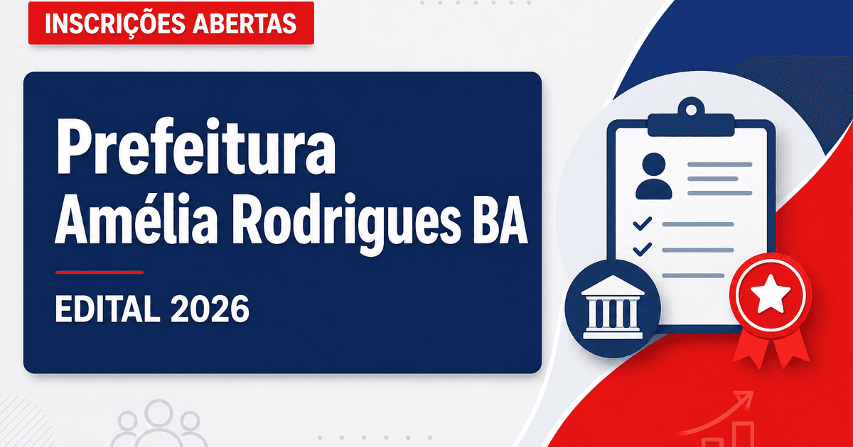 Prefeitura de Amélia Rodrigues - BA abre seleção com vagas imediatas e cadastro de reserva - Prefeitura de Amélia Rodrigues