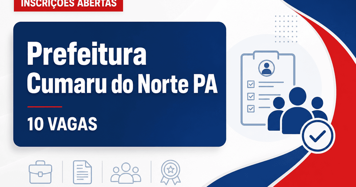 Prefeitura de Cumaru do Norte PA abre processo seletivo com 10 vagas - Prefeitura de Cumaru do Norte