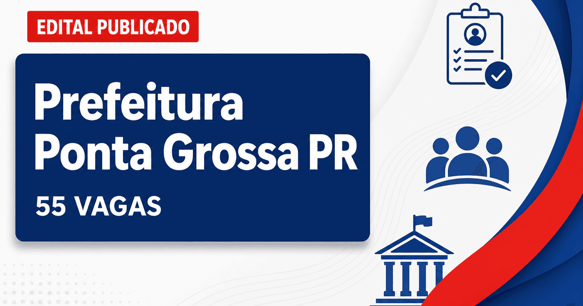 Concurso Prefeitura de Ponta Grossa PR: 55 cargos e salários até R$ 14.756, 74 - Prefeitura de Ponta Grossa