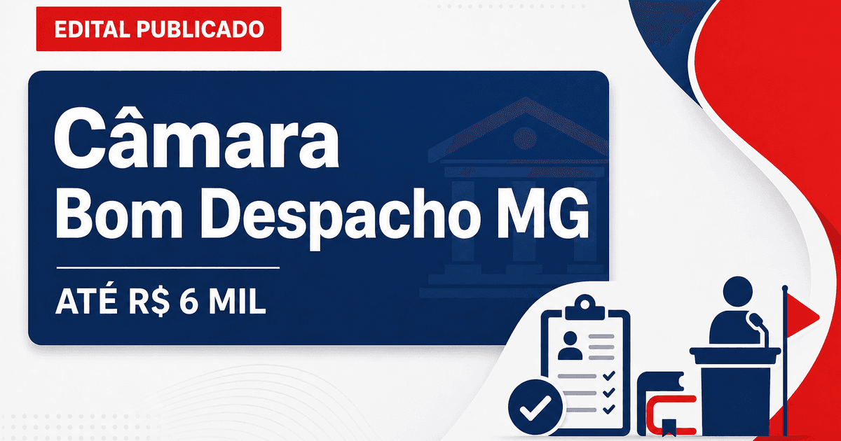 Concurso da Câmara de Bom Despacho (MG): edital abre cargos que pagam até R$ 6 mil - Câmara de Bom Despacho