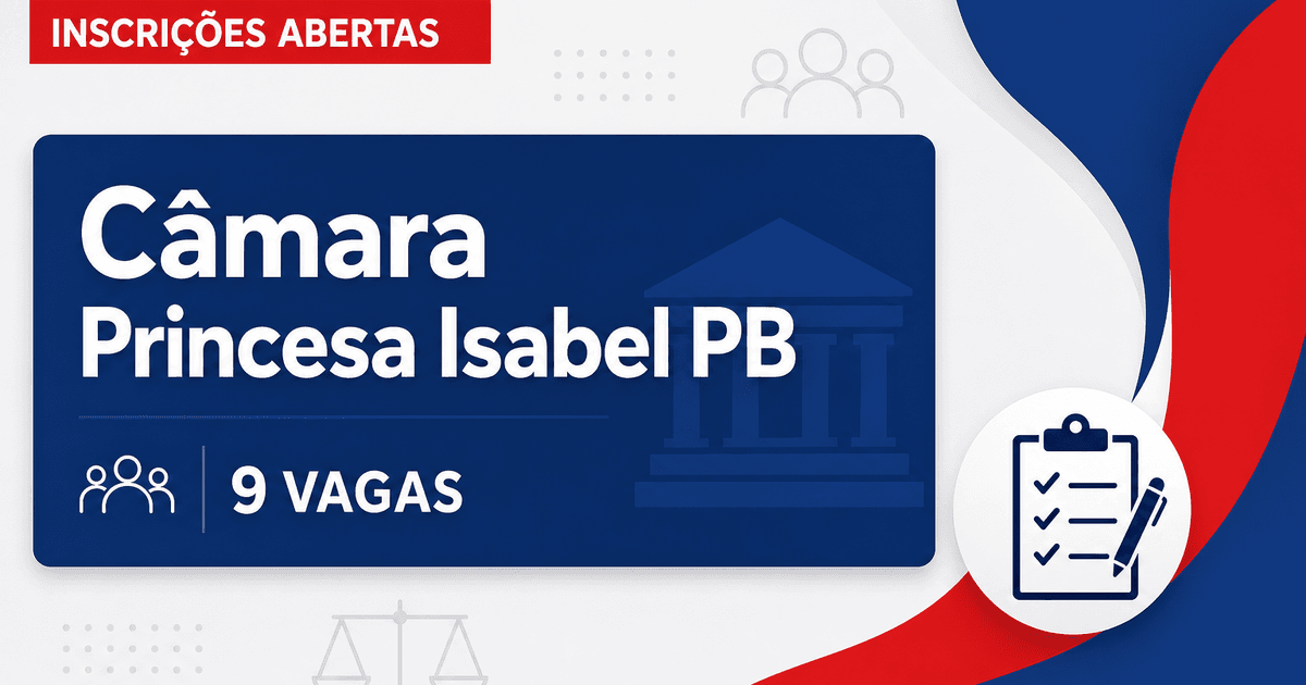 Câmara de Princesa Isabel: Câmara de Princesa Isabel - PB abre concurso público para cargos de nível fundamental e super - Câmara de Princesa Isabel