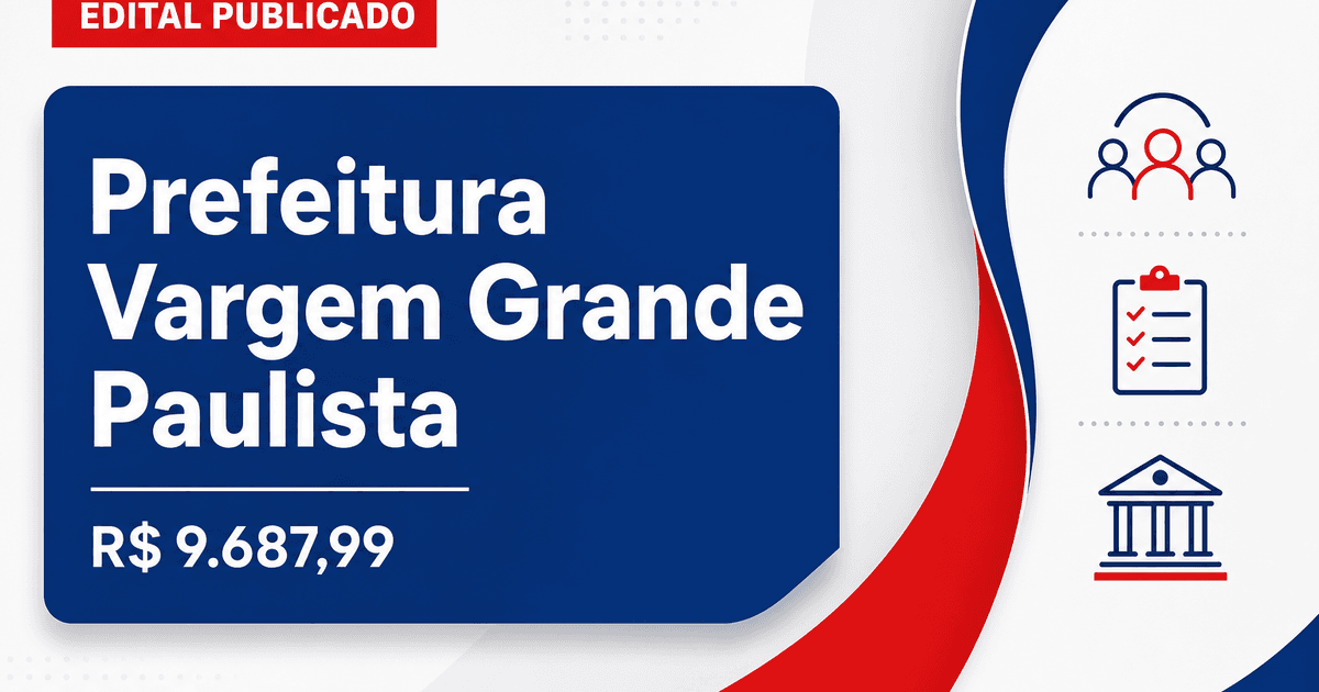Prefeitura de Vargem Grande Paulista - SP abre concursos públicos com salários até R$ 9.687,99 - Prefeitura de Vargem Grande Paulista