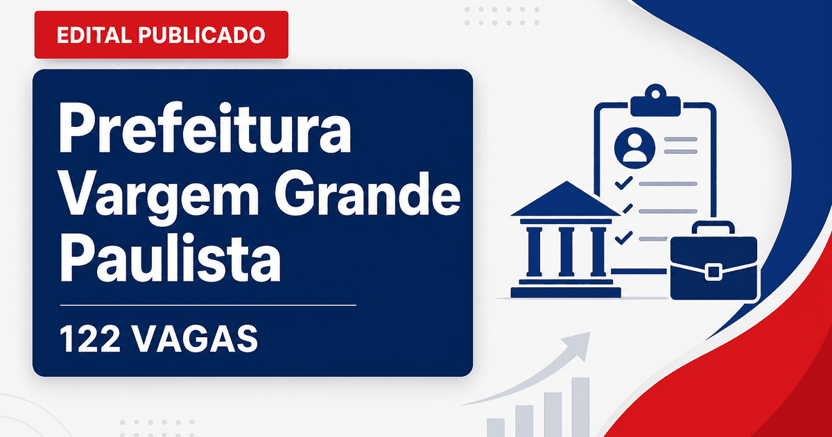 Concurso de Vargem Grande Paulista (SP): saíram dois editais com 122 vagas - Prefeitura de Vargem Grande Paulista