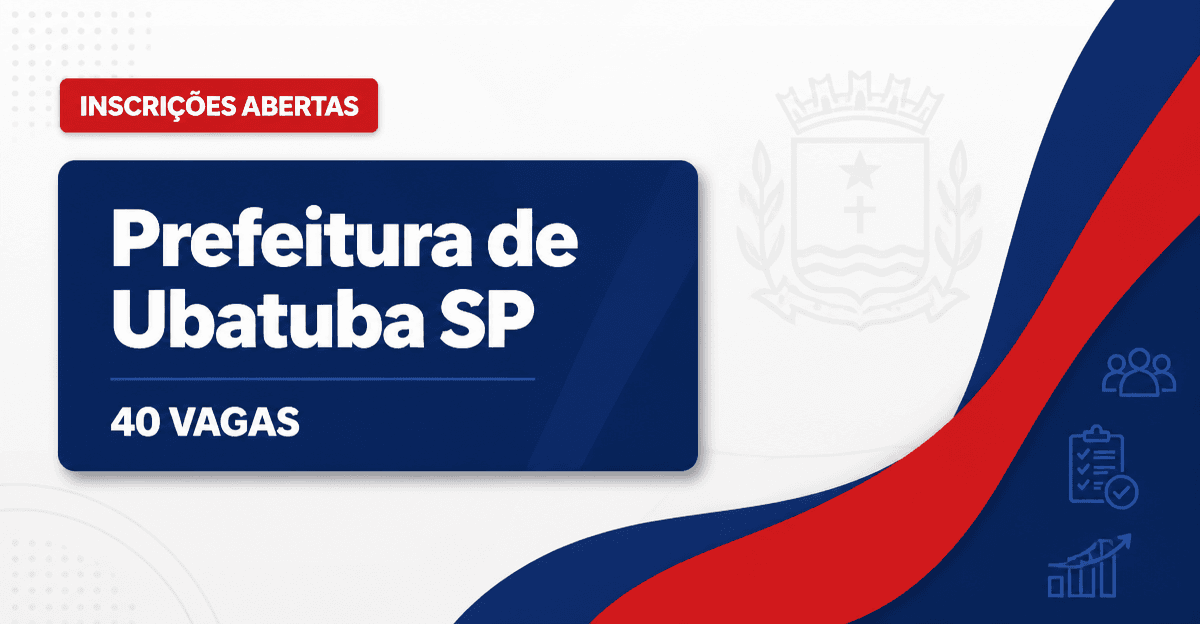 Processo seletivo de Ubatuba (SP) abre inscrições para 40 vagas - Prefeitura de Ubatuba
