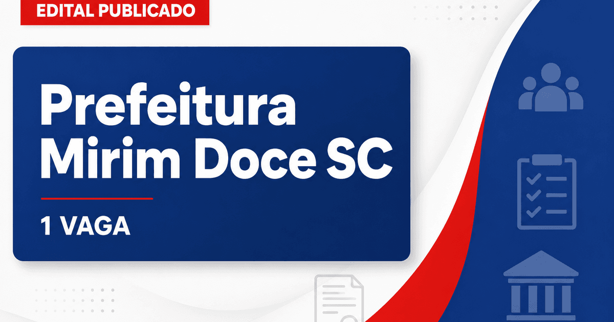 Prefeitura de Mirim Doce SC abre processos seletivos com 1 vaga e cadastro de reserva - Prefeitura de Mirim Doce