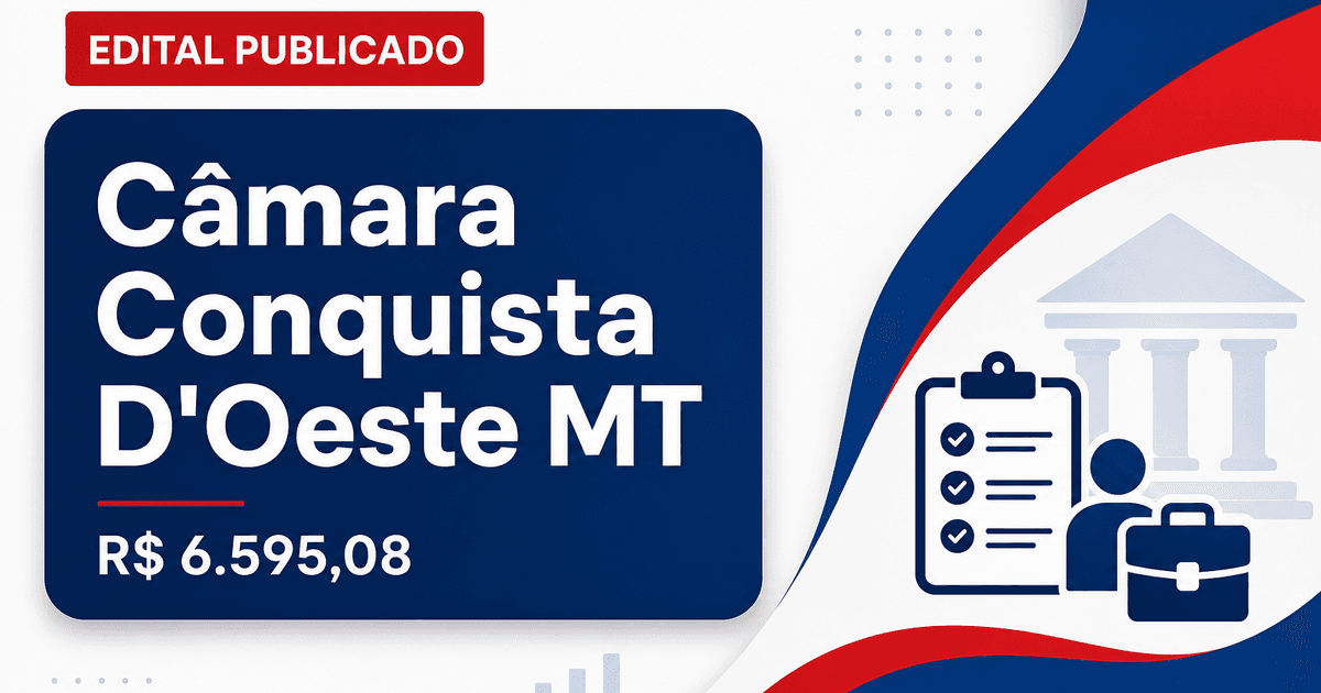 Câmara de Conquista D'Oeste - MT abre concurso público com salários de até R$ 6.595,08 - Câmara de Conquista D'Oeste