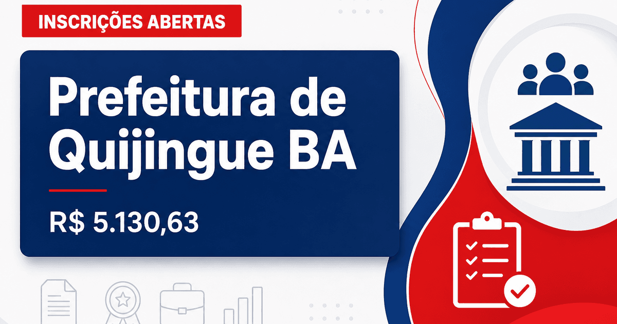 Prefeitura de Quijingue - BA abre processo seletivo com salários de até R$ 5.130,63 - Prefeitura de Quijingue