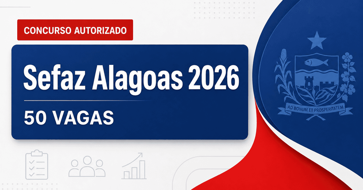 Concurso Sefaz AL: PGE dá parecer favorável para nova seleção com 50 vagas - Secretaria de Fazenda