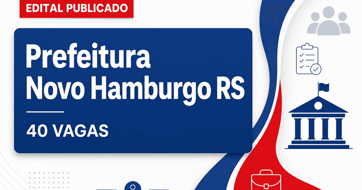 Concurso da Prefeitura de Novo Hamburgo (RS): edital oferece mais de 40 vagas e salários acima de R$ 8 mil - Prefeitura de Novo Hamburgo