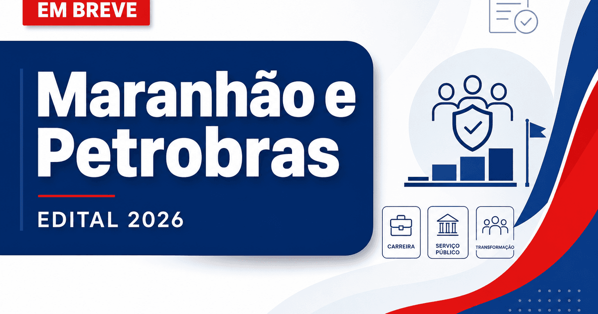 Concursos Maranhão e Petrobras se destacam nesta terça, dia 30 - Maranhão e Petrobras
