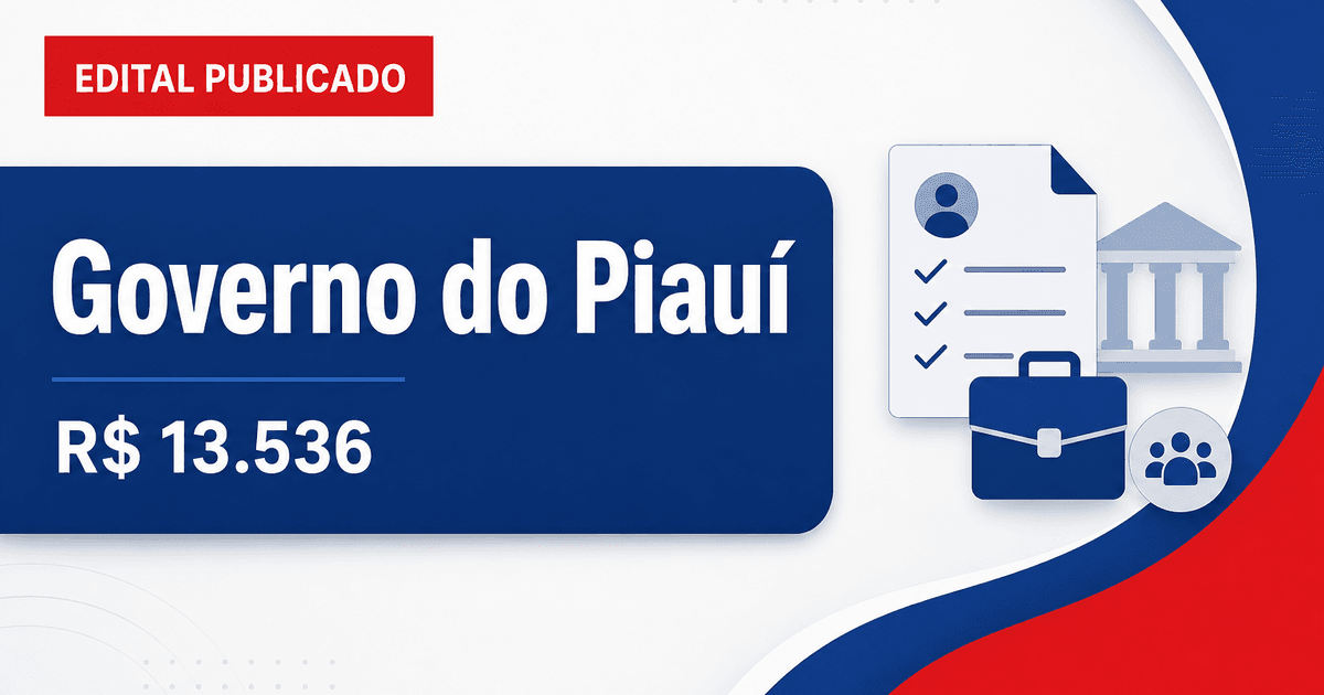 Governo do Estado do Piauí anuncia três concursos unificados com salários de até R$ 13.536,01 - Governo do Estado do Piauí