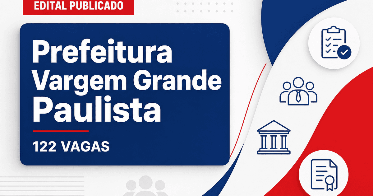 Concurso de Vargem Grande Paulista (SP) abre 122 vagas para 66 cargos - Prefeitura de Vargem Grande Paulista