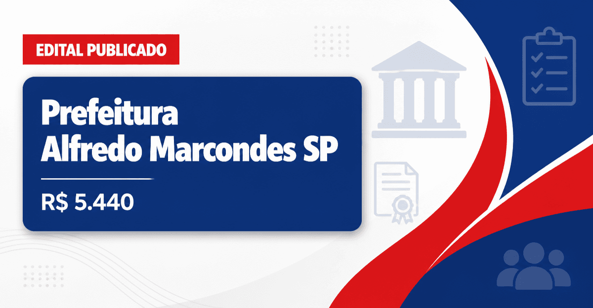 Prefeitura de Alfredo Marcondes: Prefeitura de Alfredo Marcondes - SP abre editais para concurso público e processo sele - Prefeitura de Alfredo Marcondes