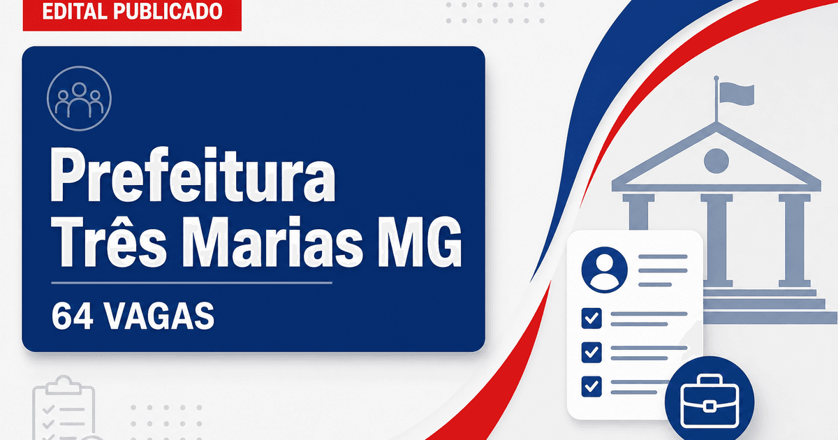Prefeitura de Três Marias MG abre processo seletivo com 64 vagas - Prefeitura de Três Marias