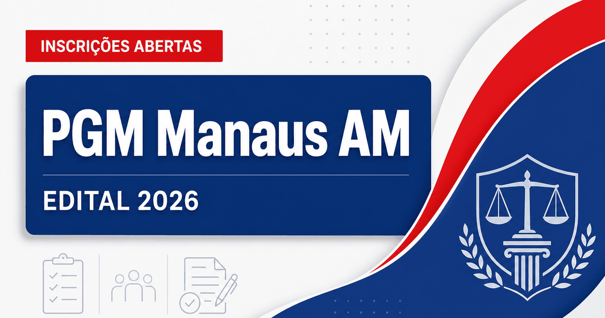 PGM Manaus - AM abre concurso público com vagas para Procurador do Município de 3ª Classe - Procuradoria Geral do Município