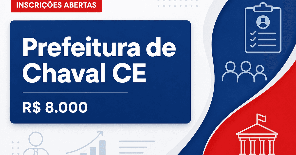 Prefeitura de Chaval - CE abre seleção com salários de até R$ 8.000,00 - Prefeitura de Chaval