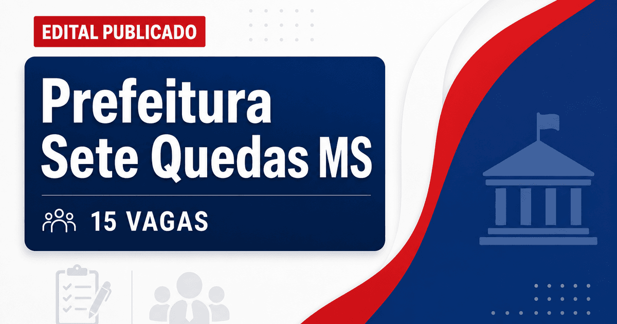 Prefeitura de Sete Quedas MS abre processo seletivo com 15 cargos - Prefeitura de Sete Quedas