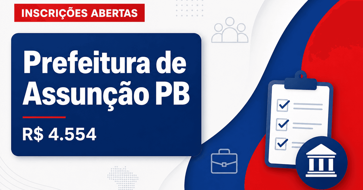 Prefeitura de Assunção - PB prorroga inscrições para concurso público com salários de até R$ 4.554,00 prorrogado - Prefeitura de Assunção