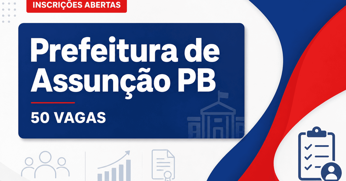 Concurso Prefeitura de Assunção PB: inscrições prorrogadas para 50 vagas - Prefeitura de Assunção