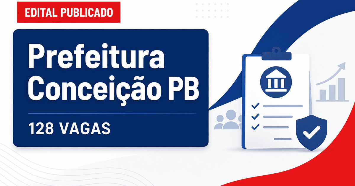 Concurso Prefeitura de Conceição PB oferta 128 vagas em edital 2026 - Prefeitura de Conceição