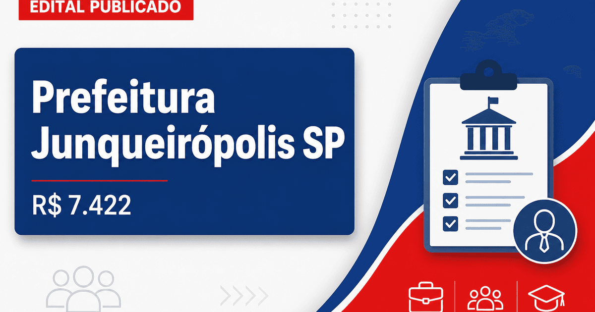 Prefeitura de Junqueirópolis - SP abre concurso com salários de até R$ 7.422,59 - Prefeitura de Junqueirópolis