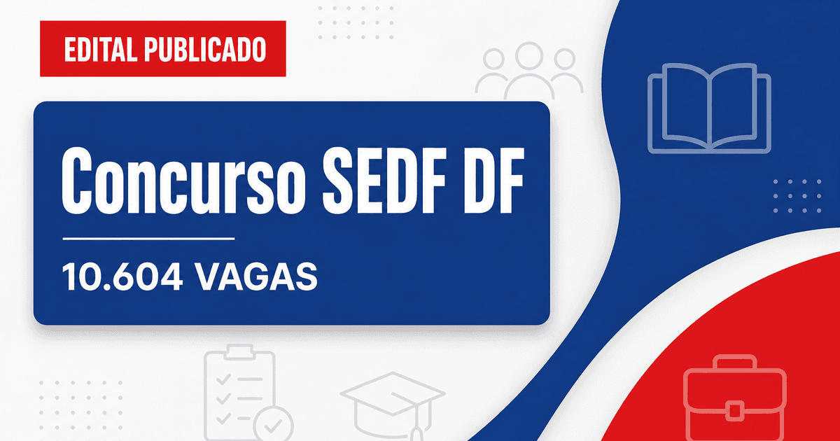 Concurso SEDF: edital com 10.604 vagas aguarda parecer do TRE - Secretaria de Estado de Educação do Distrito Federal