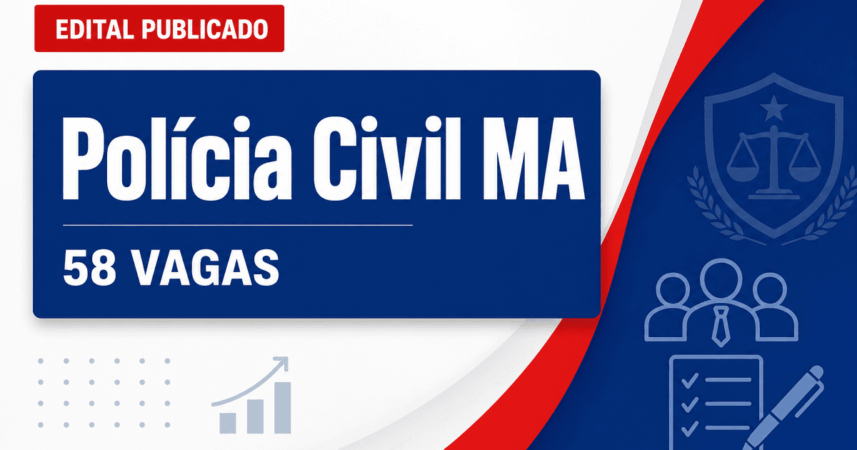 Polícia Civil - MA abre concurso público com 58 vagas imediatas para Delegado - Polícia Civil