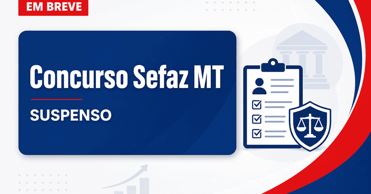 Concurso Sefaz MT é novamente suspenso pela Justiça; entenda! - Secretaria de Estado da Fazenda