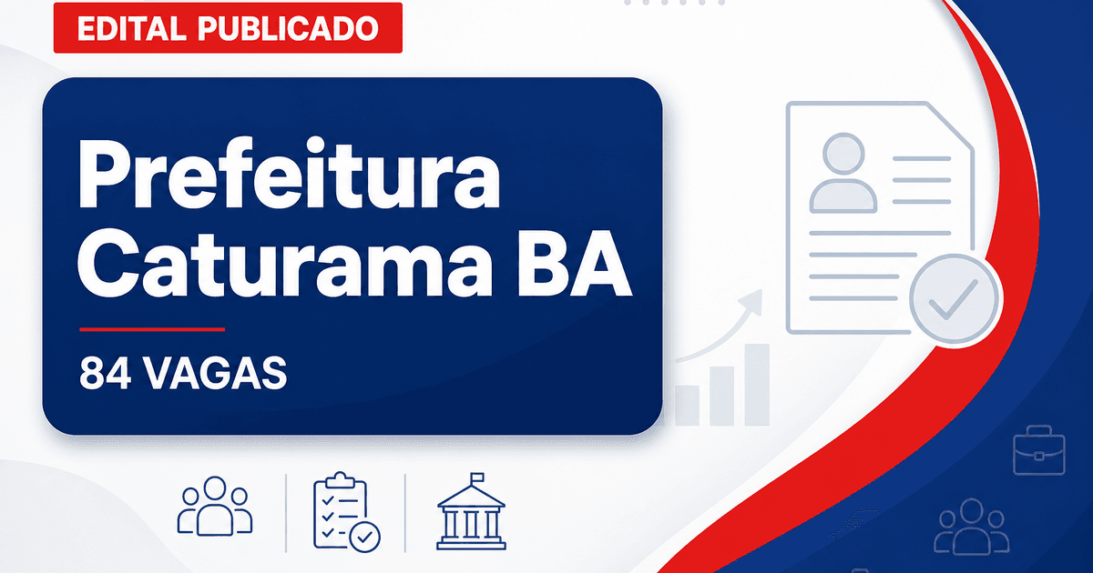 Prefeitura de Caturama BA abre concurso com 84 vagas em três áreas - Prefeitura de Caturama