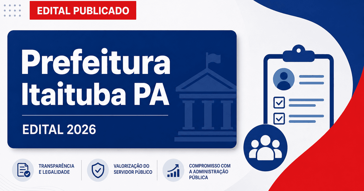 Prefeitura de Itaituba - PA abre vagas para Psicólogo, Assistente Administrativo e Auxiliar Administrativo - Prefeitura de Itaituba
