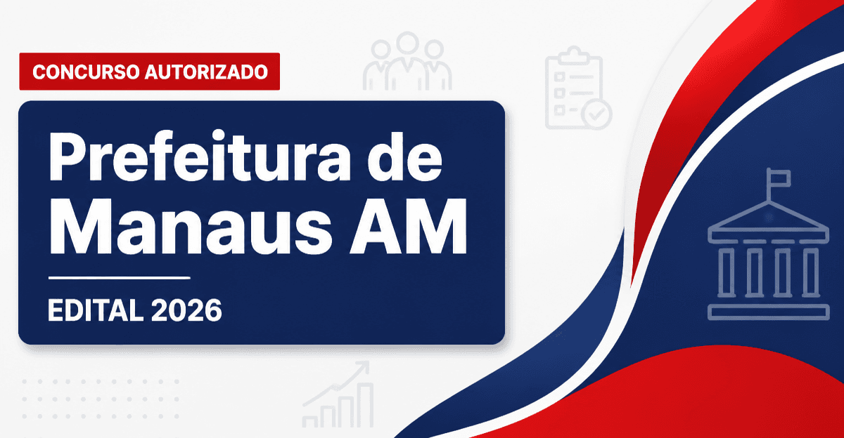 Concurso Manaus AM tem banca contratada para edital de auditor - Prefeitura de Manaus