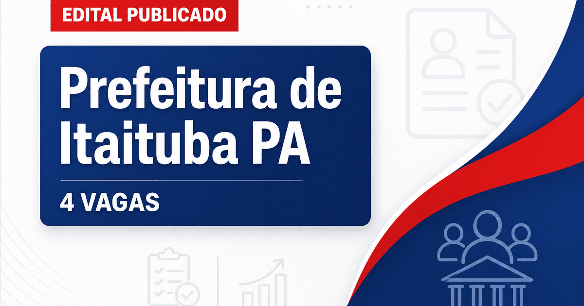 Prefeitura de Itaituba PA abre processo seletivo com 4 vagas - Prefeitura de Itaituba