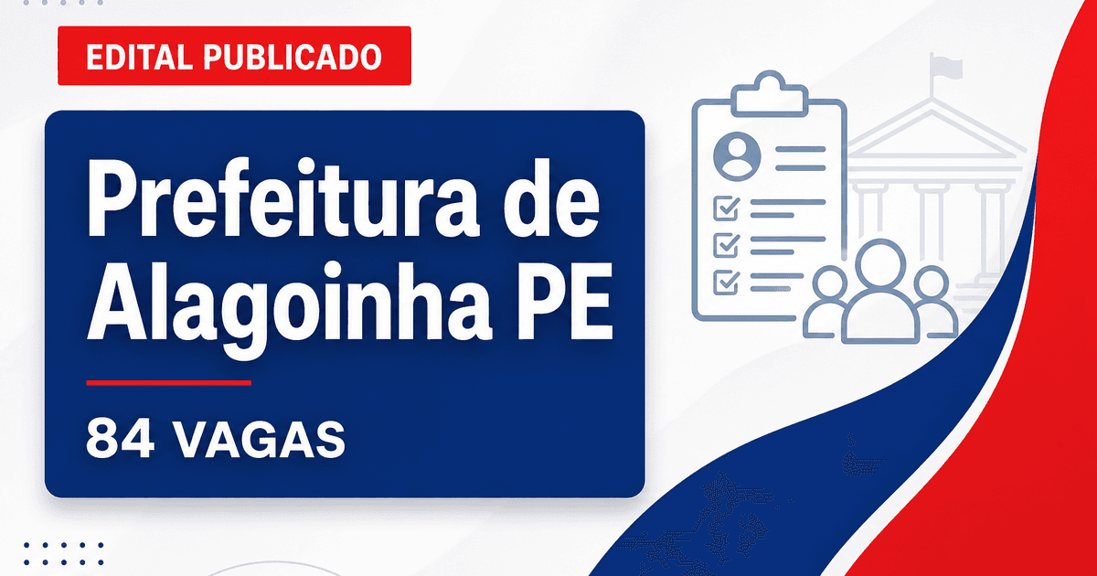 Concurso Prefeitura de Alagoinha PE: 84 vagas em diversas áreas abertas - Prefeitura de Alagoinha