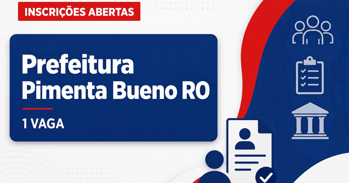 Prefeitura de Pimenta Bueno: Prefeitura de Pimenta Bueno - RO abre seleção para a Secretaria de Educação - Prefeitura de Pimenta Bueno