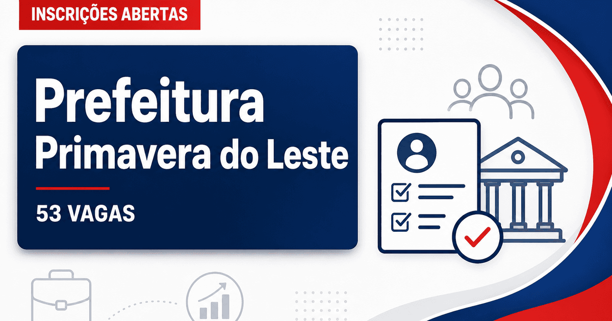 Prefeitura de Primavera do Leste MT abre processo seletivo com 53 vagas - Prefeitura de Primavera do Leste