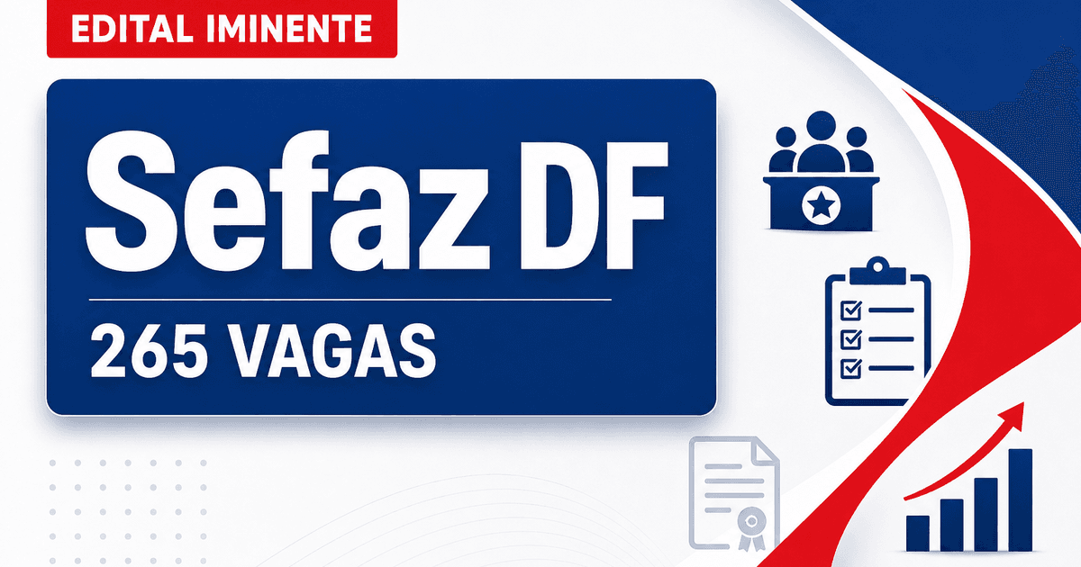 Concurso Sefaz DF: edital iminente para 265 vagas e cadastros - Secretaria de Fazenda do Distrito Federal