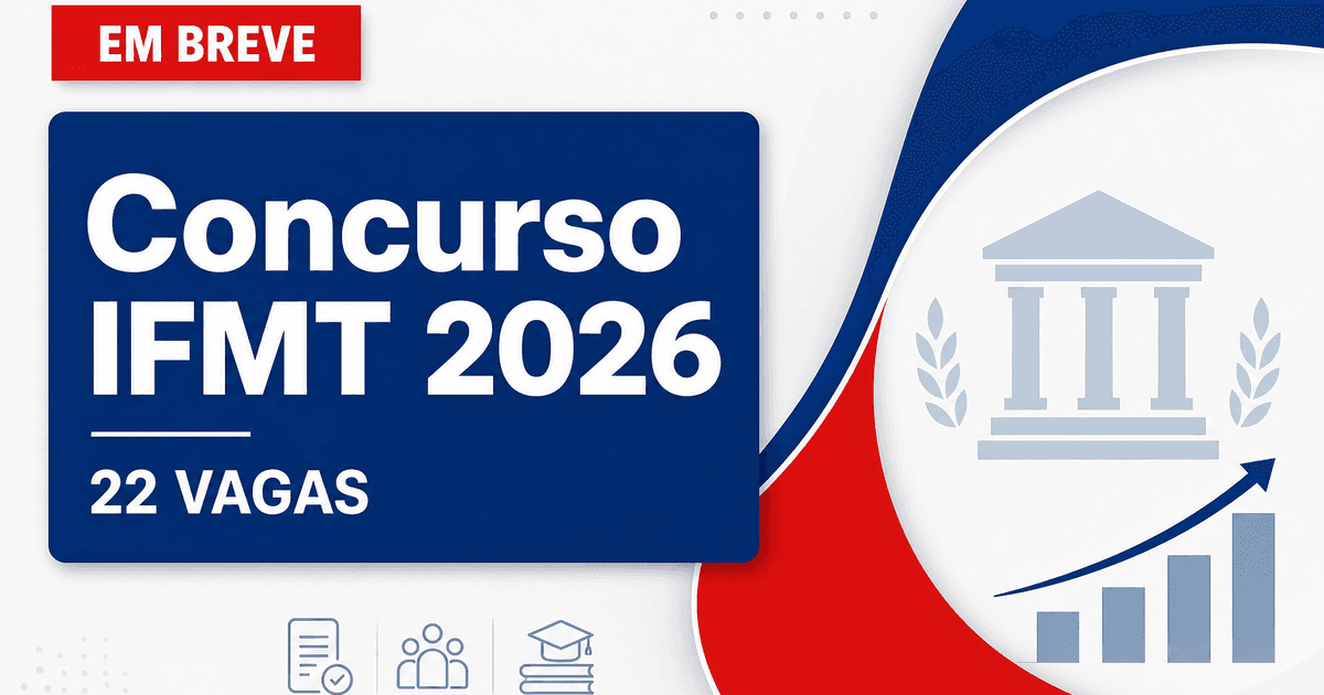 Concurso Instituto Federal de Mato Grosso IFMT oferta 22 vagas em 2026 - Instituto Federal de Mato Grosso