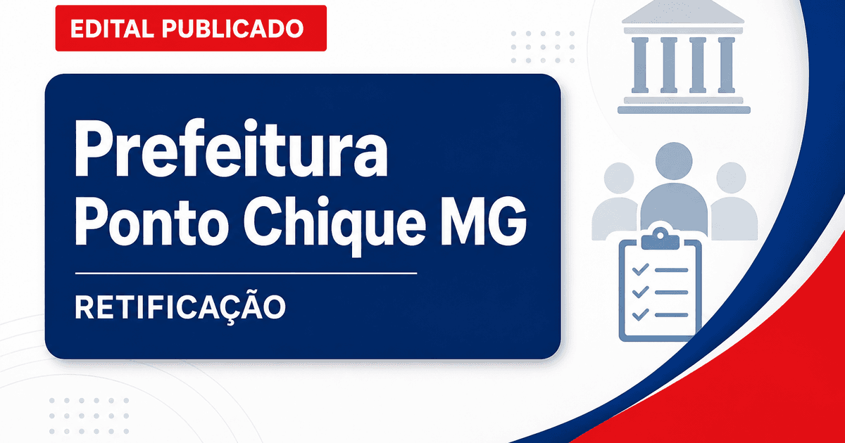 Prefeitura de Ponto Chique - MG retifica concurso público - Prefeitura de Ponto Chique