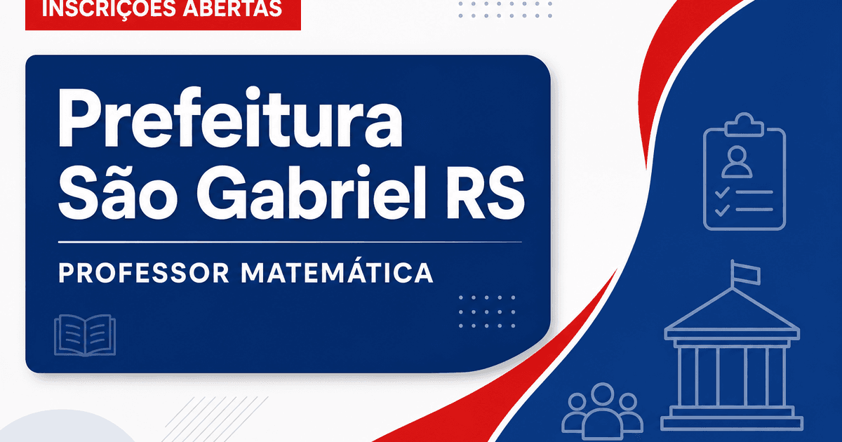 Prefeitura de São Gabriel - RS abre processo seletivo para professor de matemática - Prefeitura de São Gabriel