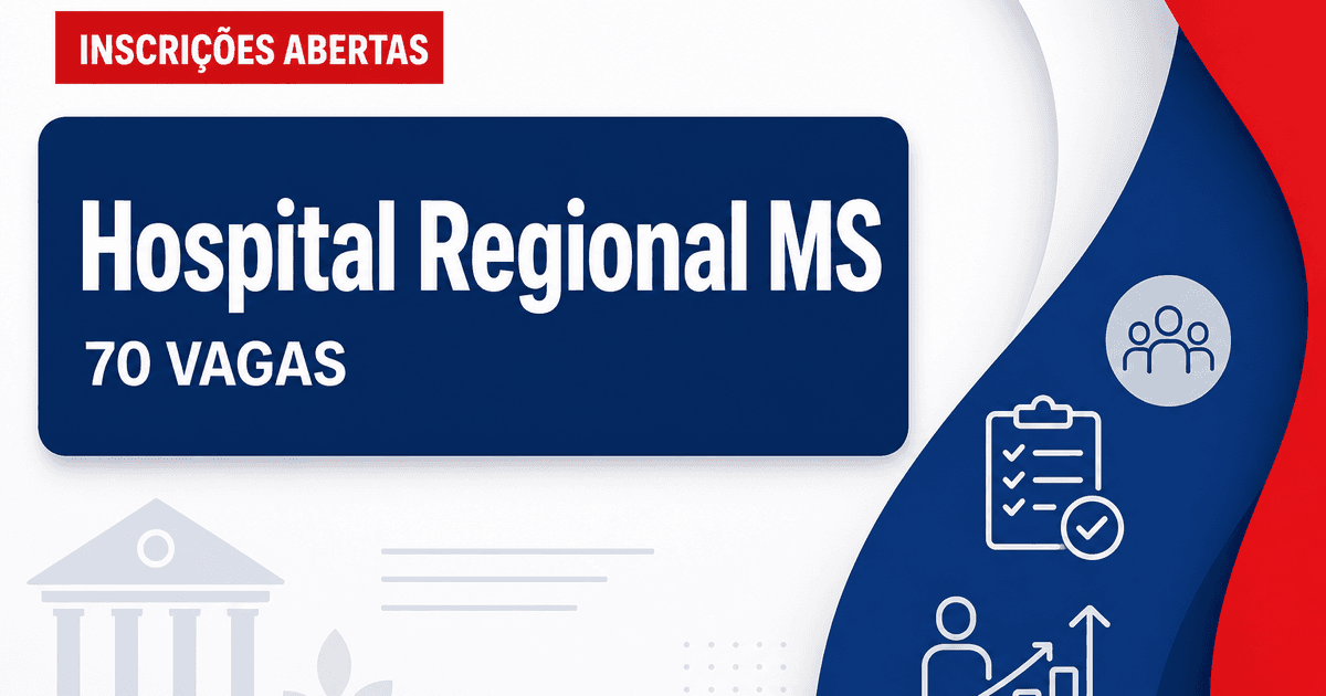 Governo de Mato Grosso do Sul abre processo seletivo HRMS com 70 vagas - Hospital Regional de Mato Grosso do Sul