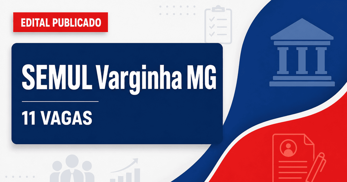 Processo seletivo SEMUL Varginha MG abre 11 vagas imediatas - Secretaria Municipal de Urbanismo e Limpeza