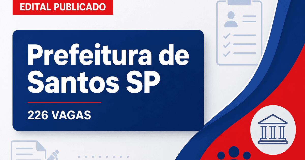Concurso Santos SP: saem editais com 226 vagas; até R$13 mil - Prefeitura de Santos