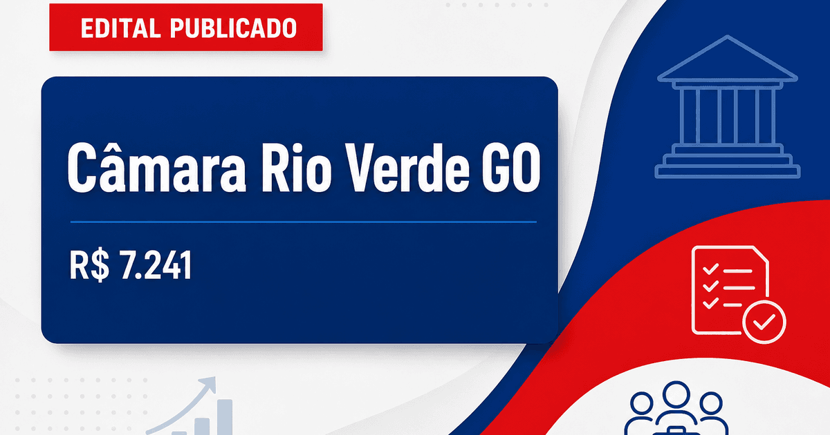 Câmara de Rio Verde - GO abre concursos públicos com salários de até R$ 7.241,14 - Câmara de Rio Verde
