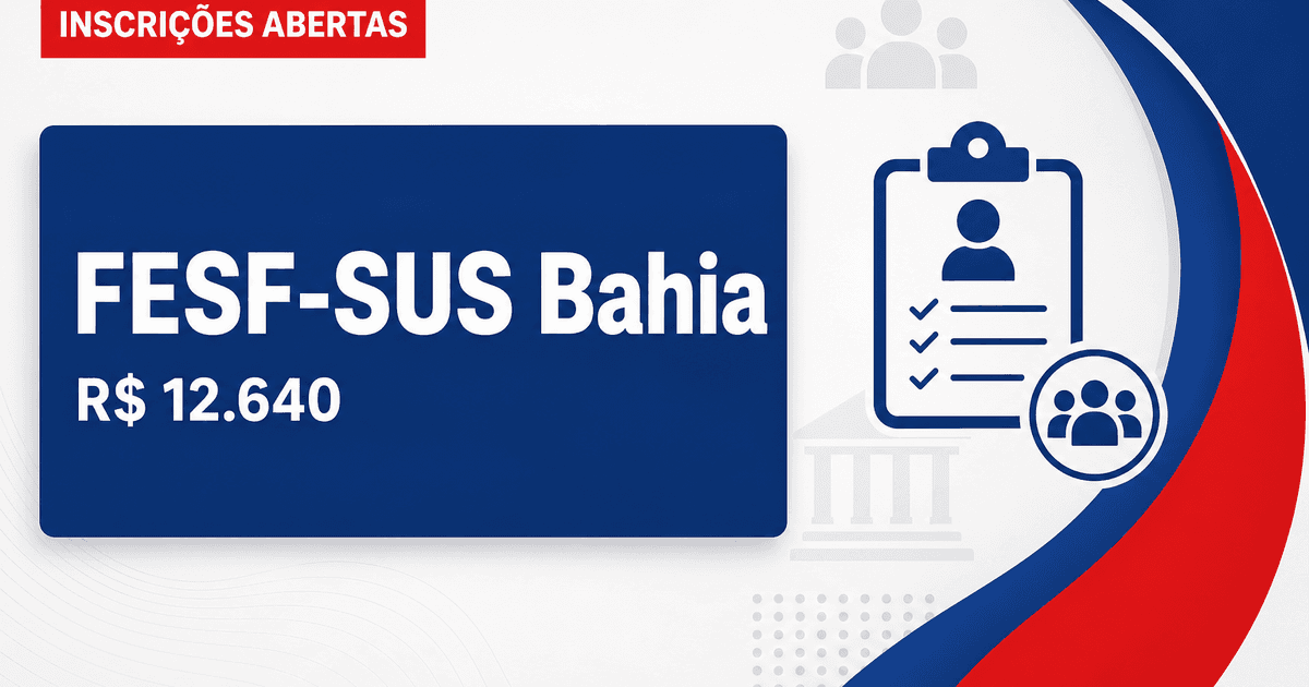 FESF-SUS - Fundação Estatal Saúde da Família: FESF-SUS - BA abre seleção unificada com salários de até R$ 12.640,51 - Fundação Estatal Saúde da Família